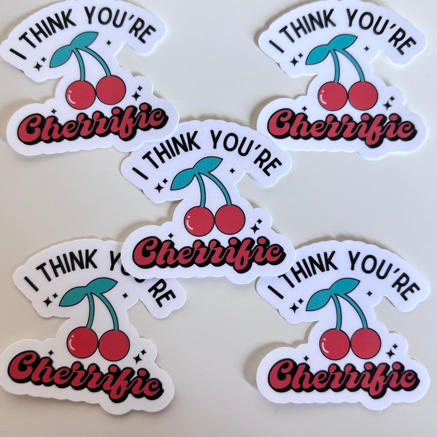 I THINK YOURE CHERRIFIC (Die Cut Sticker)