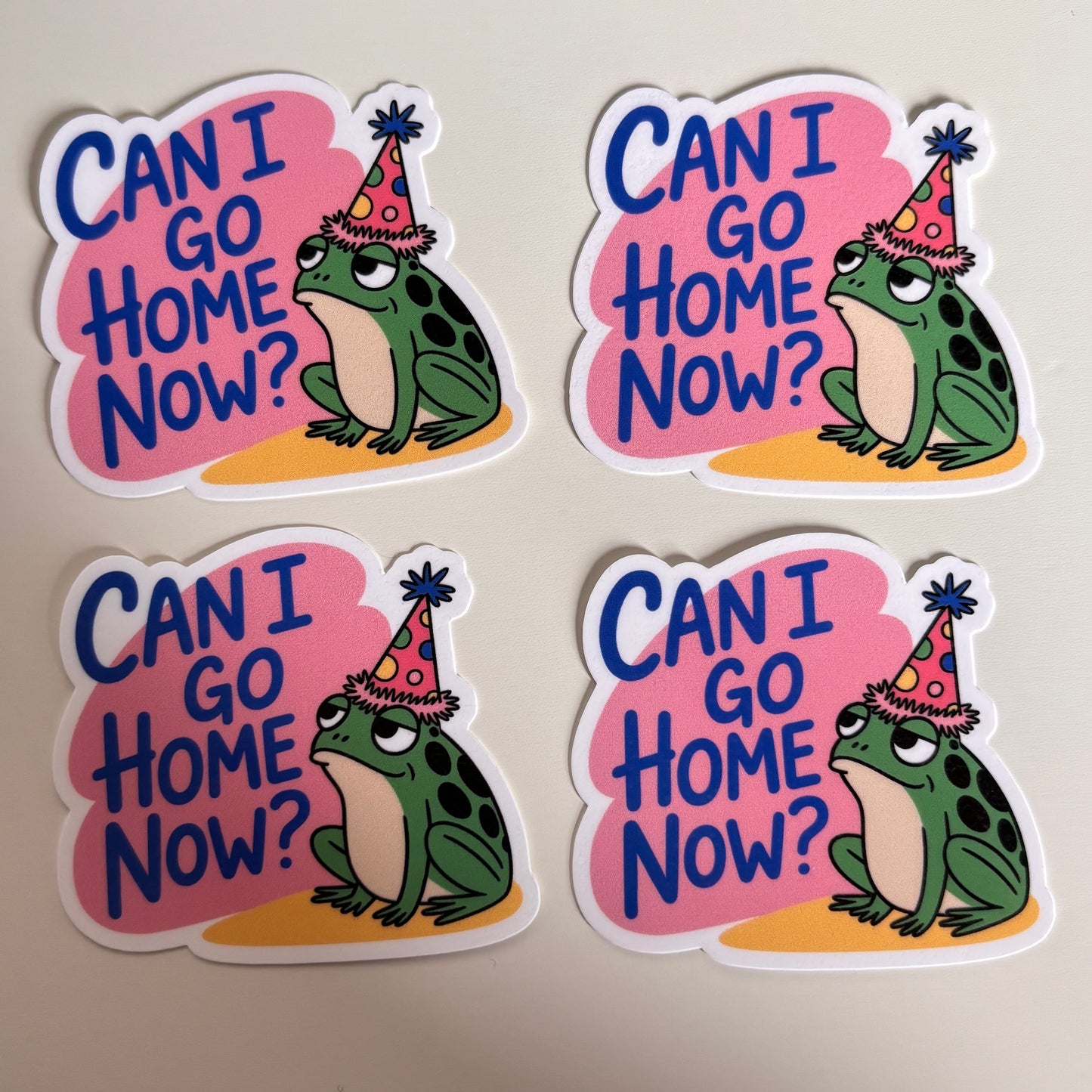 CAN I GO HOME NOW? (Die Cut Sticker)