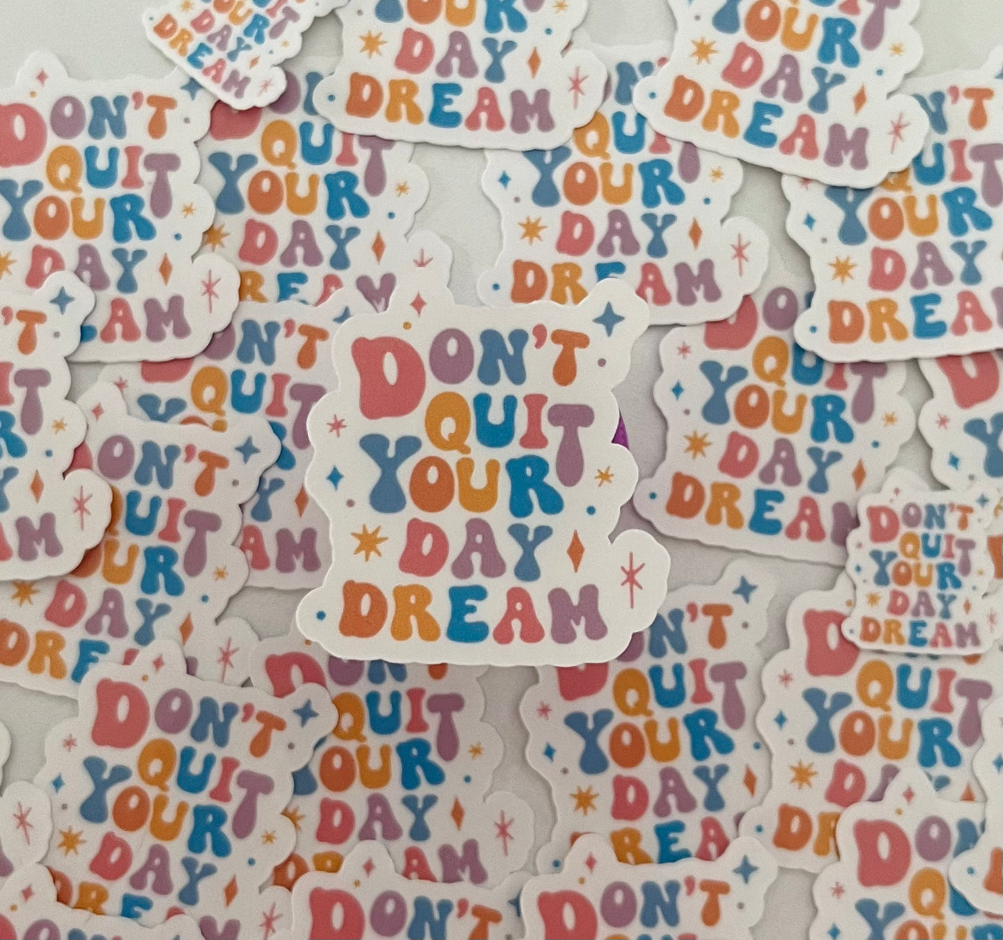 Don’t quit your daydream die cut sticker