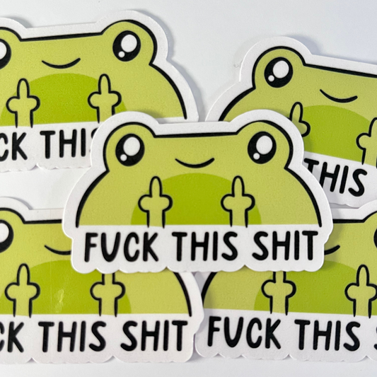 F*ck This Sh*t (Die Cut Sticker)