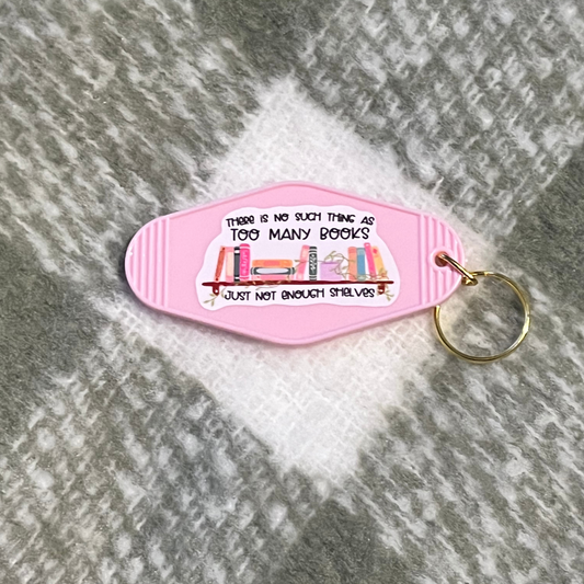 No Such Thing as Too Many Books Keychain