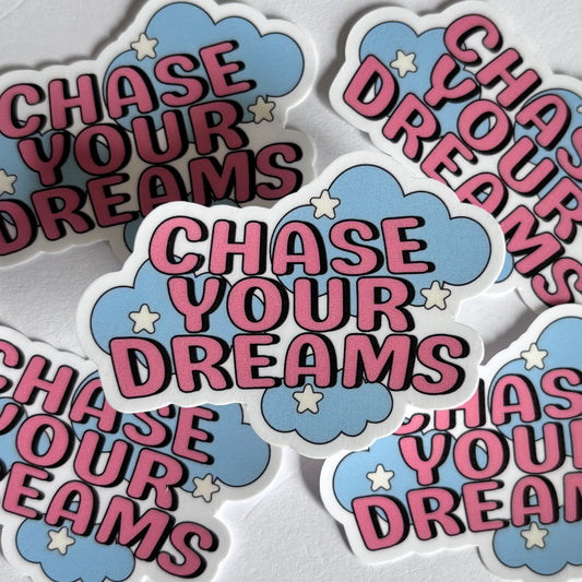 CHASE YOUR DREAMS (Die Cut Sticker)