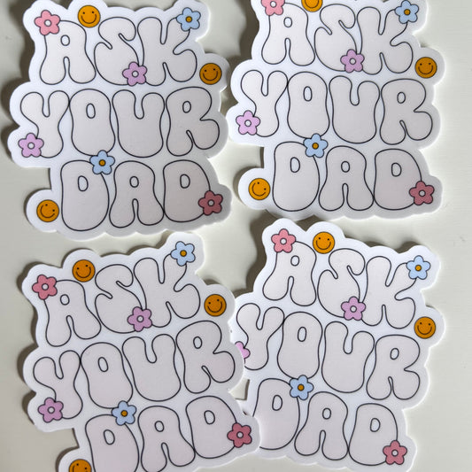 ASK YOUR DAD (Die Cut Sticker)