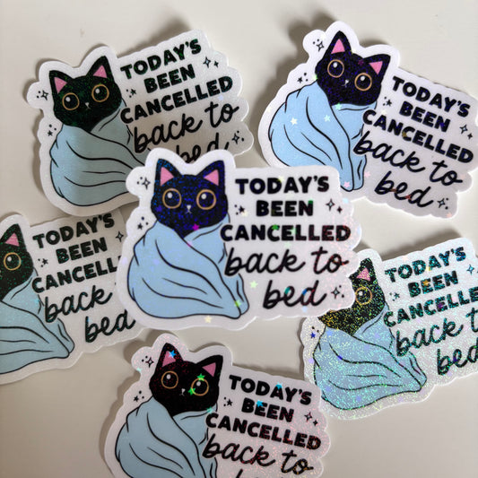 TODAYS BEEN CANCELLED BACK TO BED  (Die Cut Sticker)