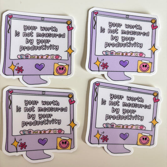 YOUR WORTH US NOT MEASURED BY YOUR PRODUCTIVITY (Die Cut Sticker)