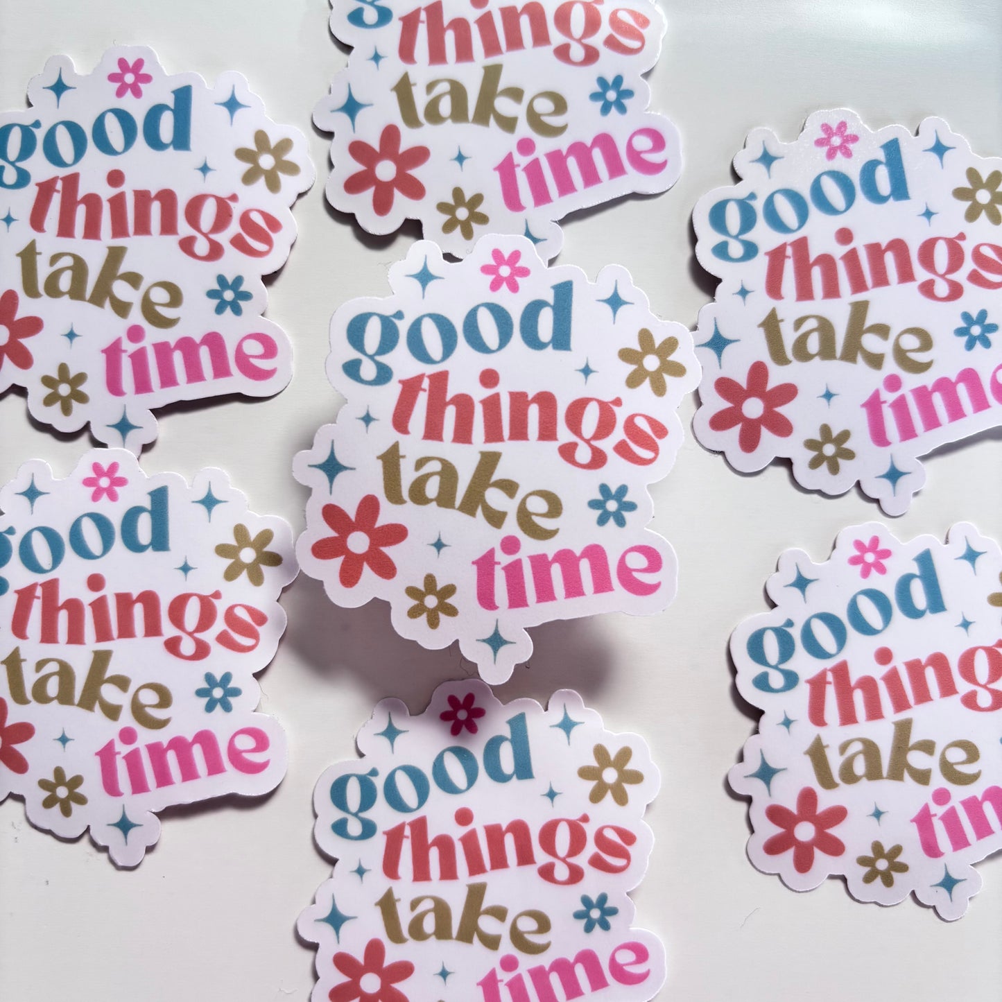 GOOD THINGS TAKE TIME (Die Cut Sticker)