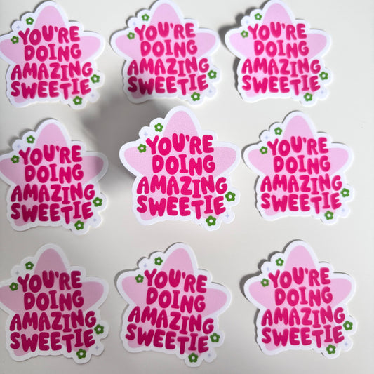 YOU'RE DOING AMAZING SWEETIE (Die Cut Sticker)