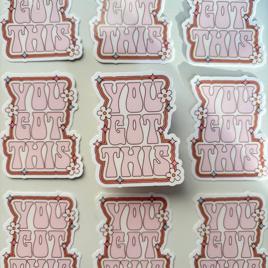 YOU GOT THIS (Die Cut Sticker)