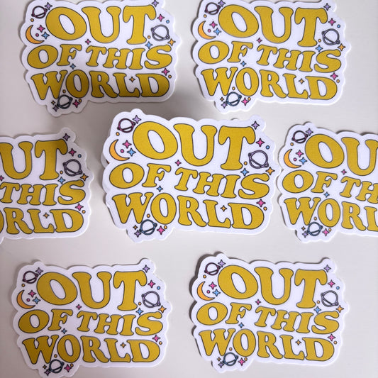 OUT OF THIS WORLD(Die Cut Sticker)