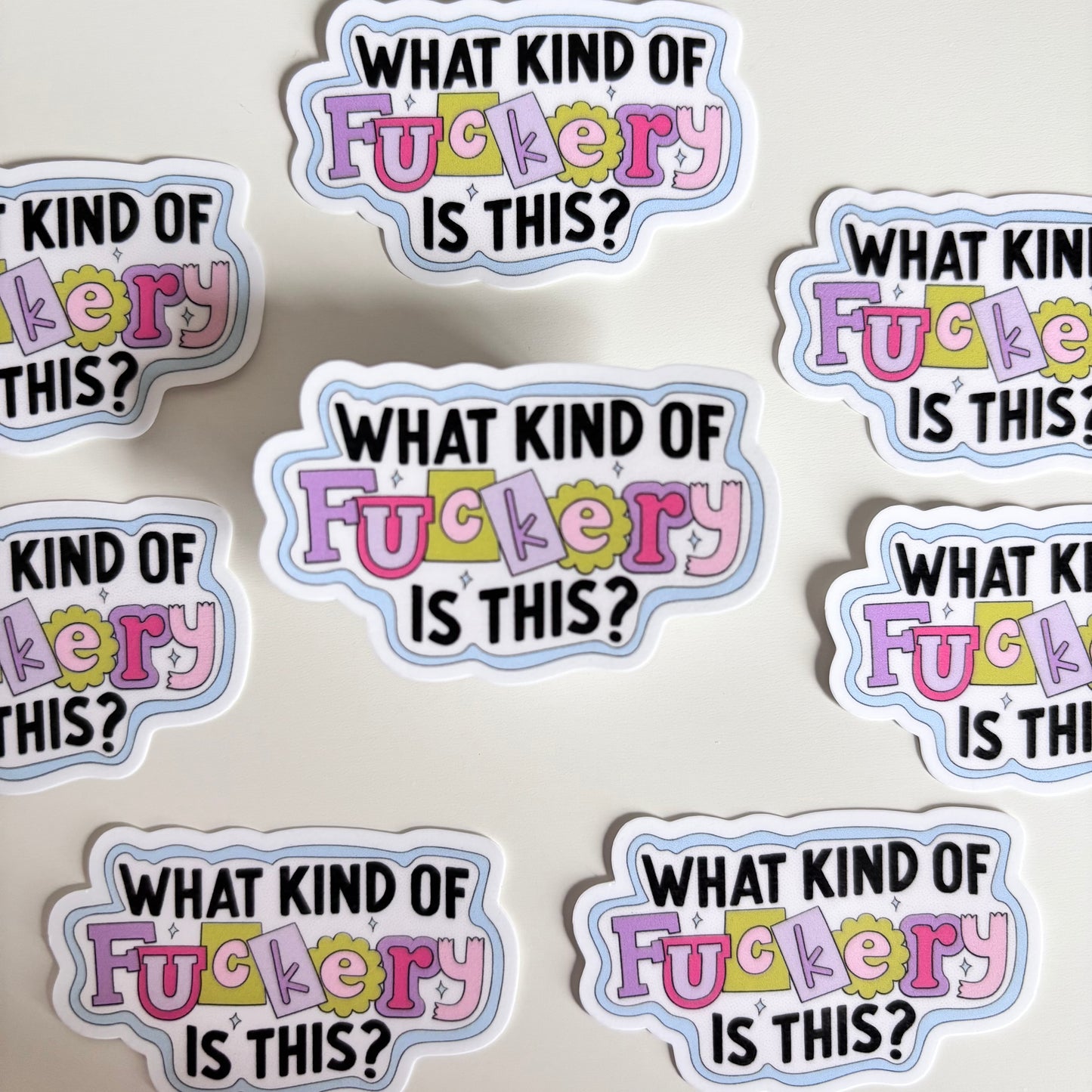 WHAT KIND OF FUCKERY IS THIS (Die Cut Sticker)