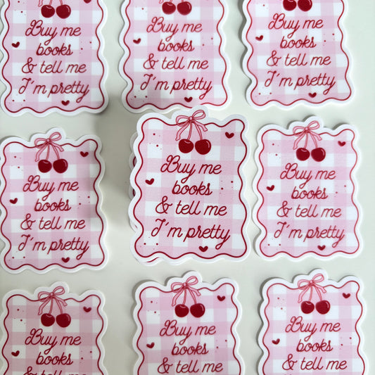 BUY ME BOOKS & TELL ME I AM PRETTY (Die Cut Sticker)
