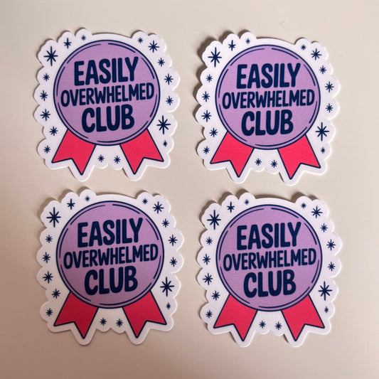 EASILY OVERWHELMED CLUB (Die Cut Sticker)