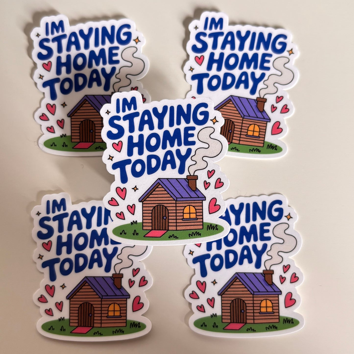 IM STAYING HOME TODAY (Die Cut Sticker)