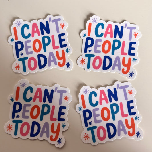 I CANT PEOPLE TODAY (Die Cut Sticker)