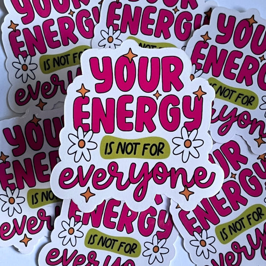 Your energy is not for everyone Die Cut Sticker