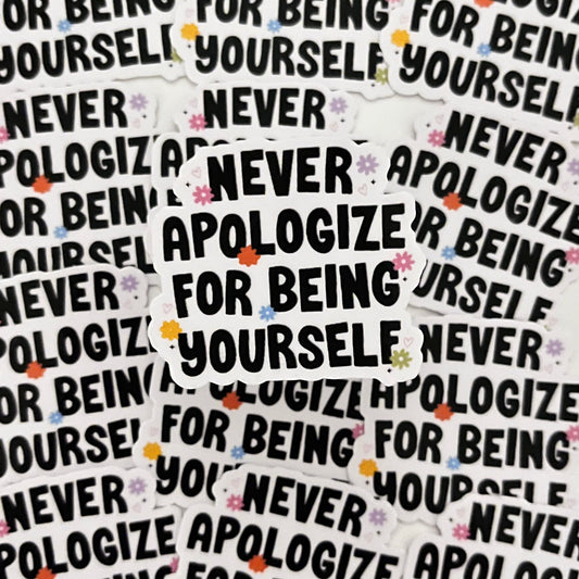 Never apologise (die cut sticker)