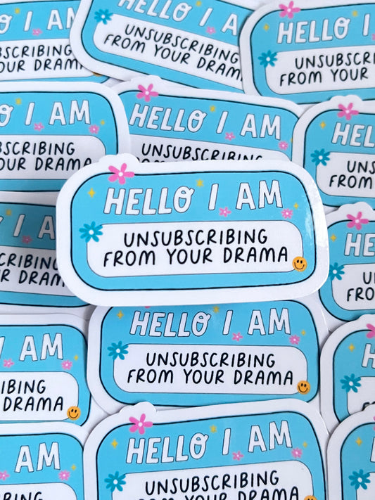 Unsubscribing from your drama Die cut sticker