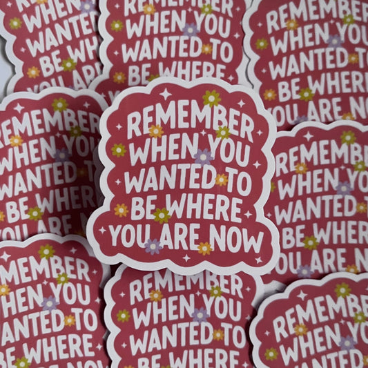 Remeber when you ... Die cut sticker