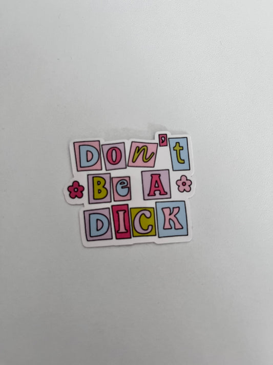 Don't Be a Dick Die cut sticker