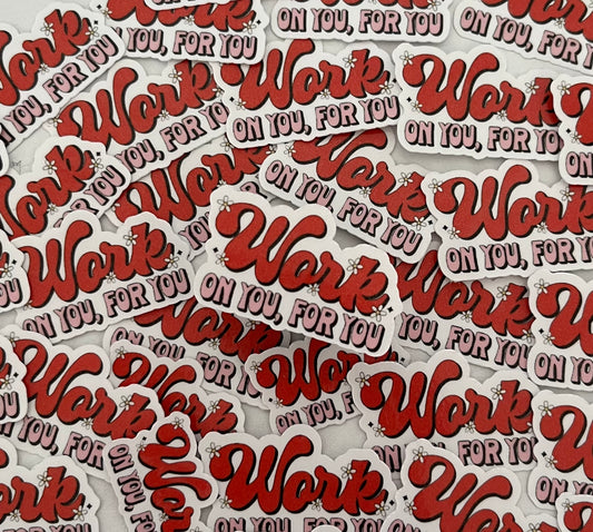 Work on you for you die cut sticker